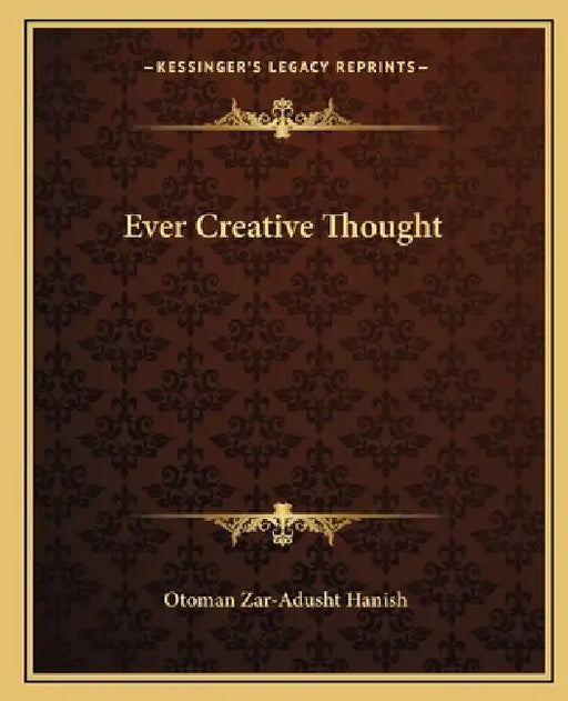 Ever Creative Thought by Otoman Zar Hanish