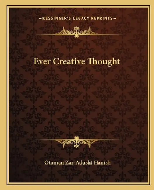 Ever Creative Thought by Otoman Zar Hanish