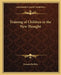 Training of Children in the New Thought by Francis Partlow