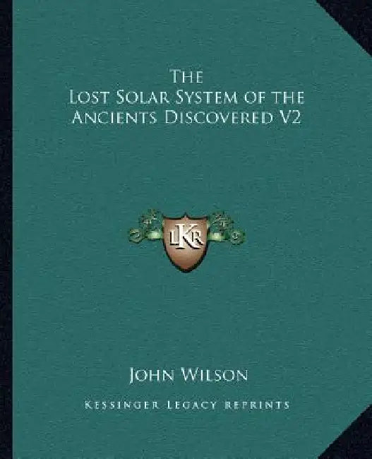 The Lost Solar System of the Ancients Discovered V2 by John Wilson