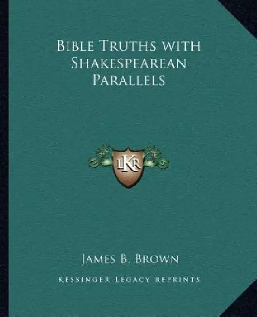 Bible Truths with Shakespearean Parallels by James B. Brown