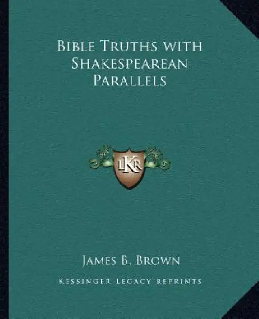 Bible Truths with Shakespearean Parallels by James B. Brown