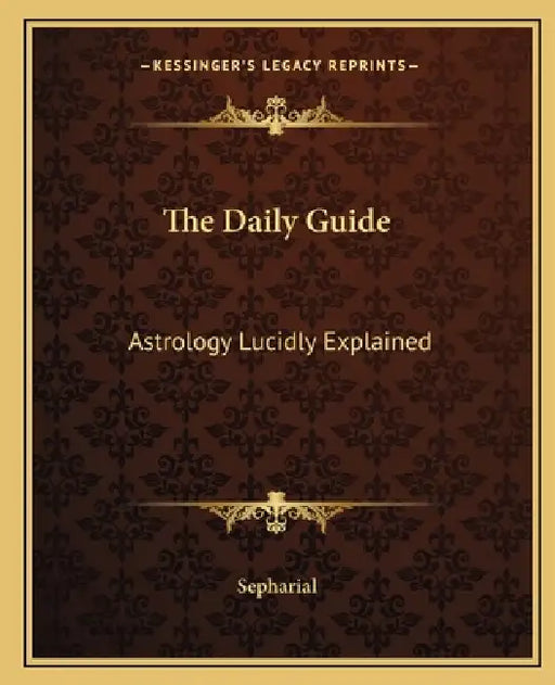 The Daily Guide: Astrology Lucidly Explained by Sepharial