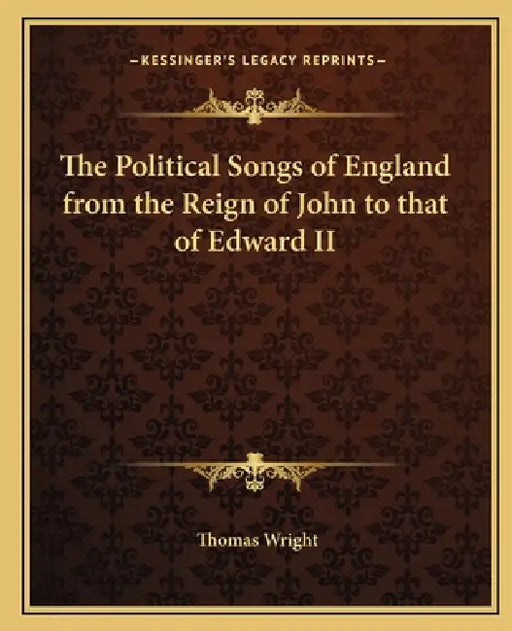 The Political Songs of England from the Reign of John to that of Edward II by Thomas Wright
