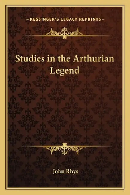 Studies in the Arthurian Legend by John Rhys