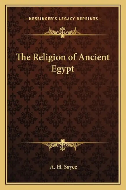The Religion of Ancient Egypt by A. H. Sayce