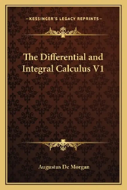 The Differential and Integral Calculus V1 by Augustus de Morgan