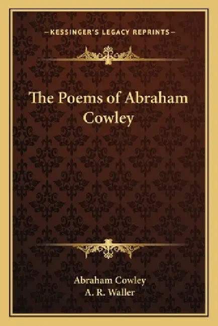 The Poems of Abraham Cowley by Abraham Cowley, A. R. Waller
