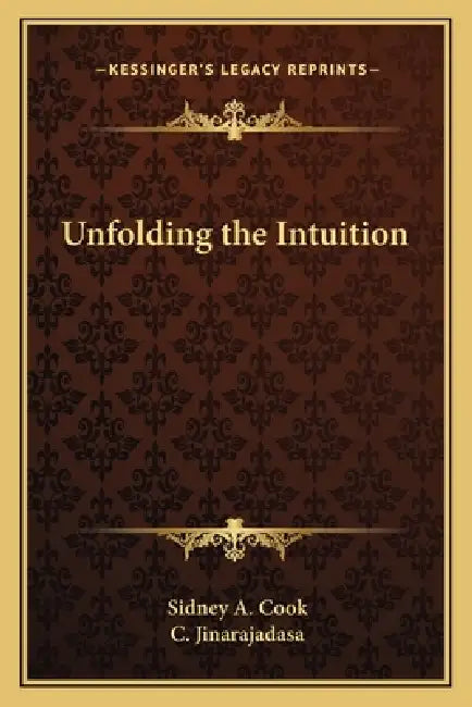 Unfolding the Intuition by Sidney A. Cook, C. Jinarajadasa