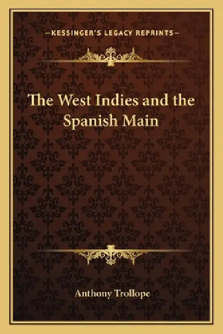 The West Indies and the Spanish Main by Anthony Trollope