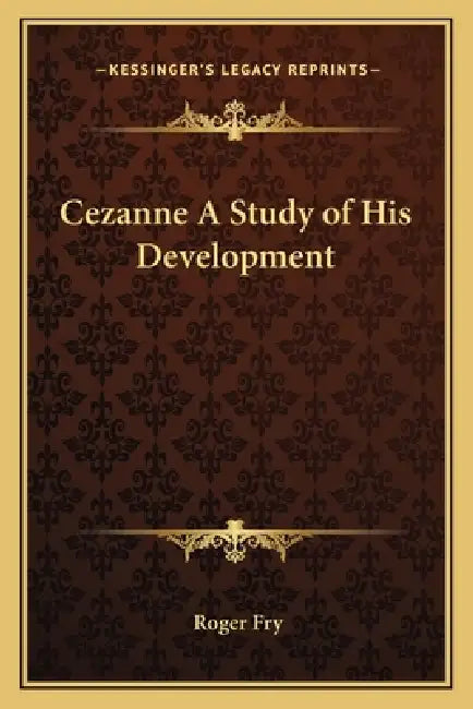 Cezanne A Study of His Development by Roger Fry