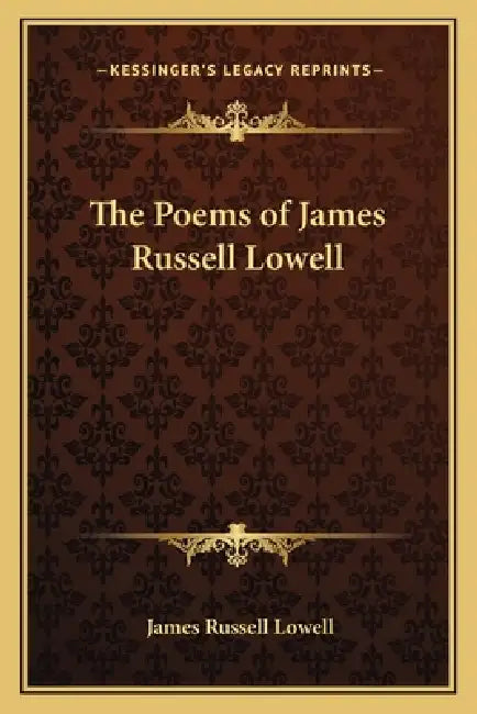 The Poems of James Russell Lowell by James Russell Lowell