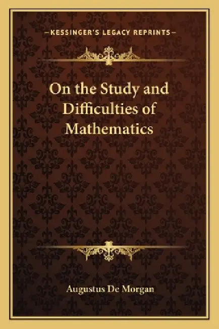 On the Study and Difficulties of Mathematics by Augustus de Morgan