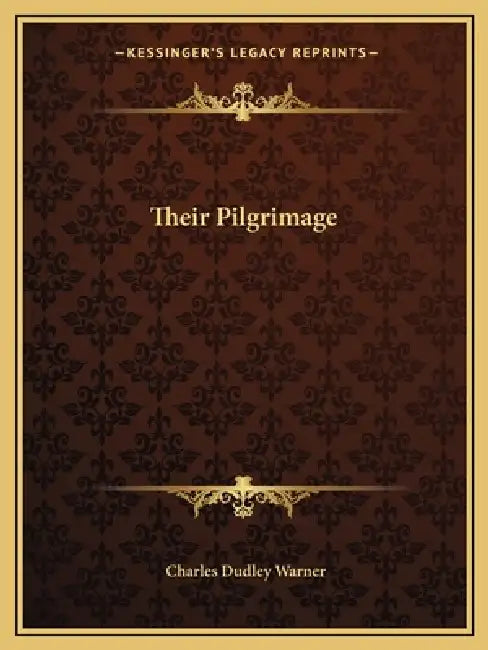 Their Pilgrimage by Charles Dudley Warner