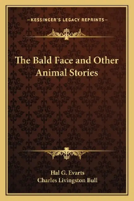 The Bald Face and Other Animal Stories by Hal G. Evarts, Charles Livingston Bull