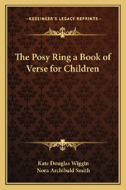 The Posy Ring a Book of Verse for Children by Kate Douglas Wiggin, Nora Archibald Smith