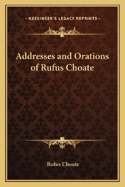 Addresses and Orations of Rufus Choate by Rufus Choate