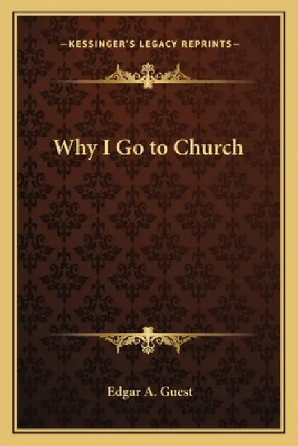 Why I Go to Church by Edgar A. Guest