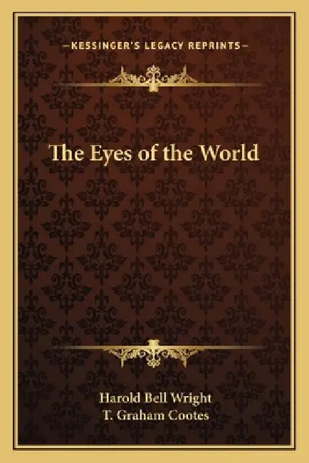 The Eyes of the World by Harold Bell Wright, T. Graham Cootes