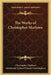 The Works of Christopher Marlowe by Christopher Marlowe, Lieutenant Colonel Francis Cunningham