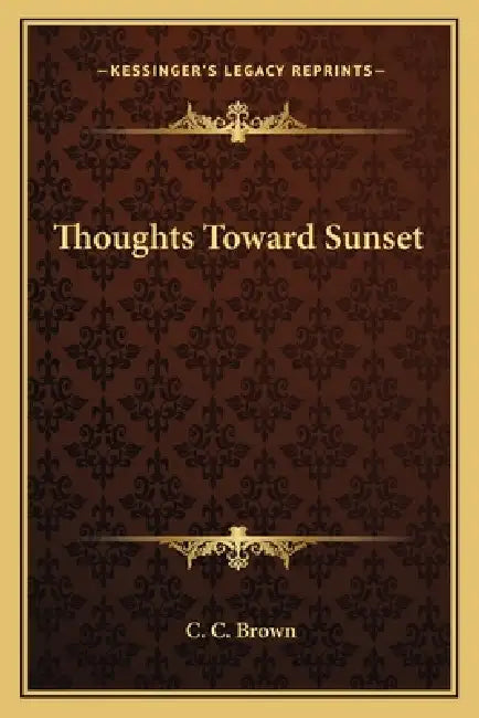 Thoughts Toward Sunset by C. C. Brown