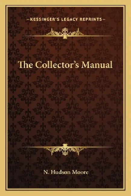The Collector's Manual by N. Hudson Moore