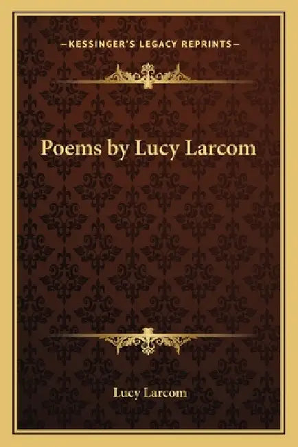 Poems by Lucy Larcom by Lucy Larcom