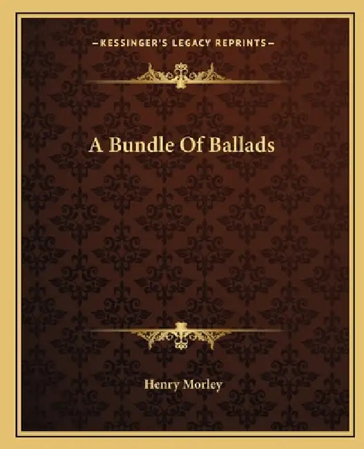 A Bundle Of Ballads by Henry Morley
