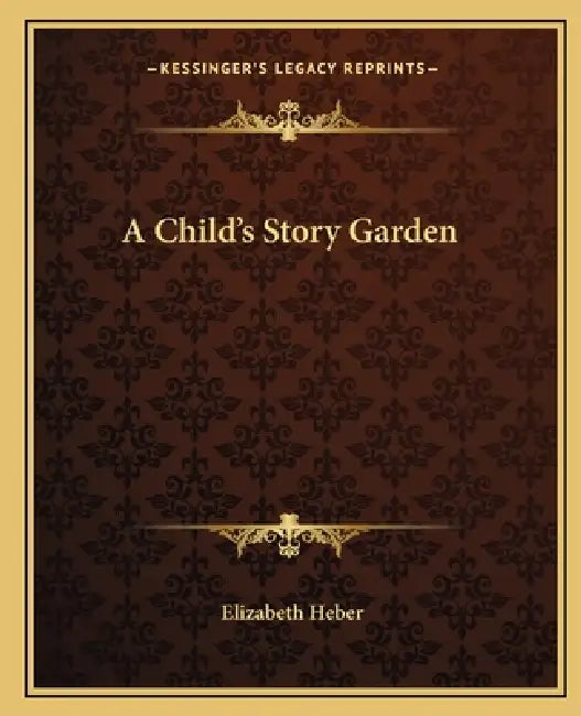 A Child's Story Garden by Elizabeth Heber