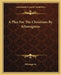 A Plea For The Christians By Athenagoras by Athenagoras