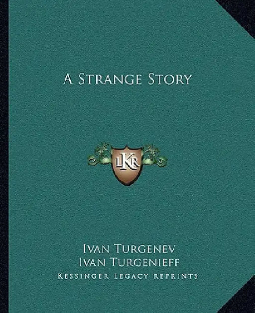 A Strange Story by Ivan Turgenev, Ivan Sergeevich Turgenev