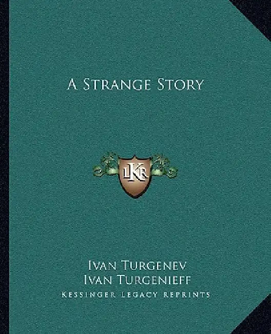 A Strange Story by Ivan Turgenev, Ivan Sergeevich Turgenev