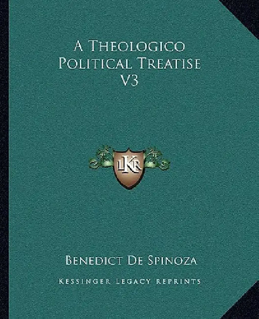 A Theologico Political Treatise V3 by Benedict De Spinoza