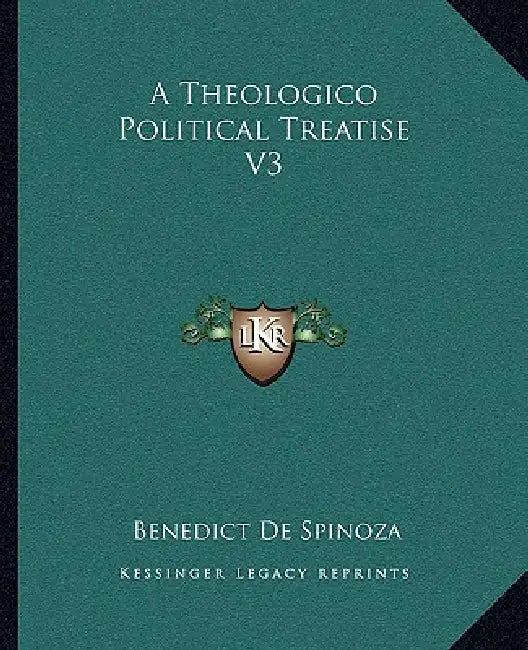 A Theologico Political Treatise V3 by Benedict De Spinoza