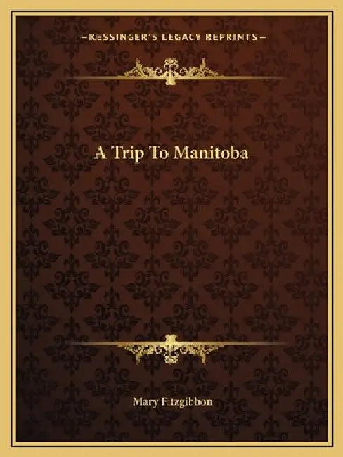 A Trip To Manitoba by Mary Fitzgibbon