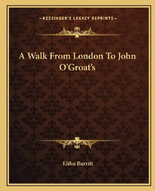 A Walk From London To John O'Groat's by Elihu Burritt