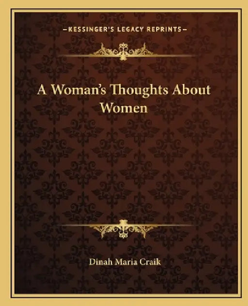 A Woman's Thoughts About Women by Dinah Maria Craik
