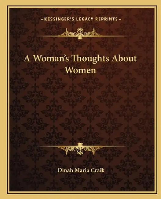 A Woman's Thoughts About Women by Dinah Maria Craik