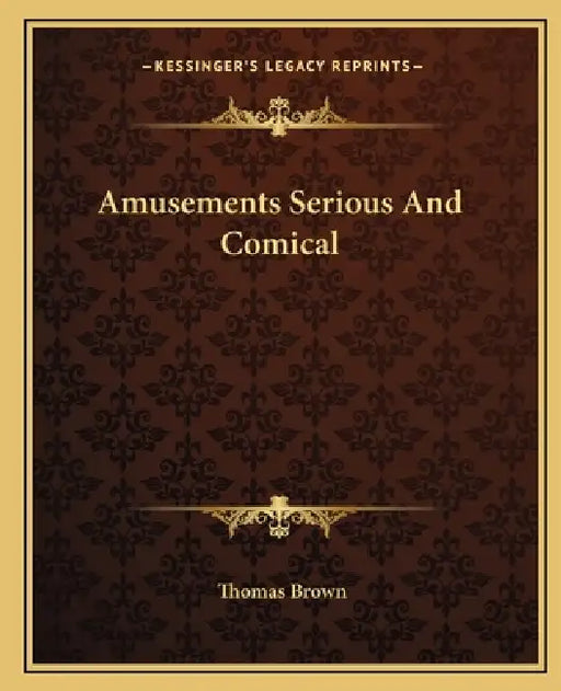 Amusements Serious And Comical by Thomas Brown