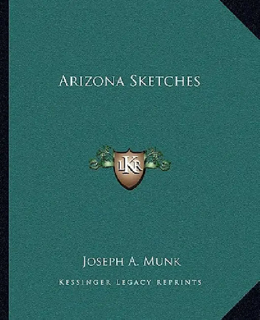 Arizona Sketches by Joseph A. Munk