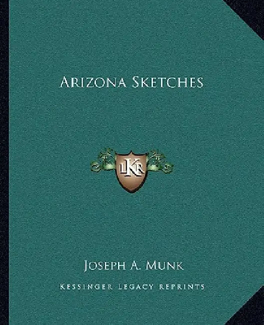 Arizona Sketches by Joseph A. Munk