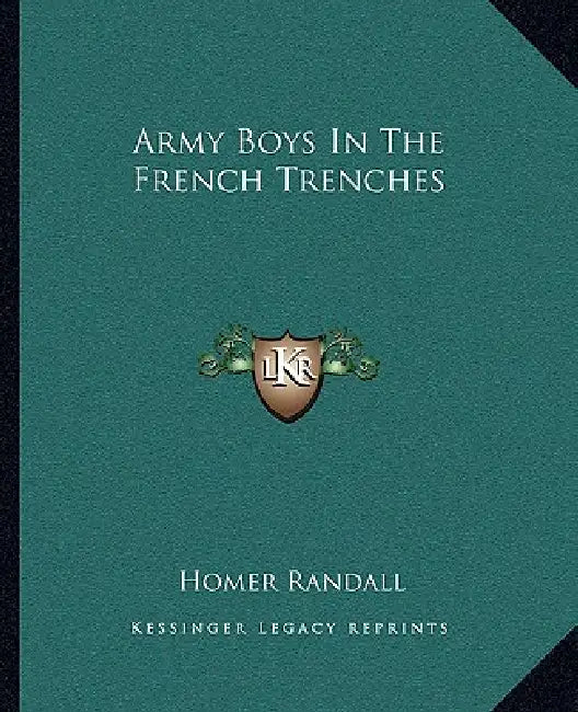 Army Boys In The French Trenches by Homer Randall