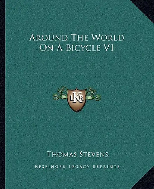 Around The World On A Bicycle V1 by Thomas Stevens