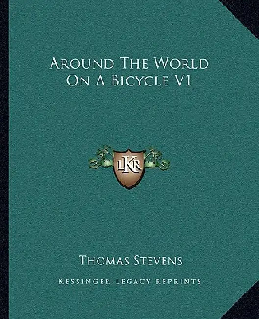 Around The World On A Bicycle V1 by Thomas Stevens