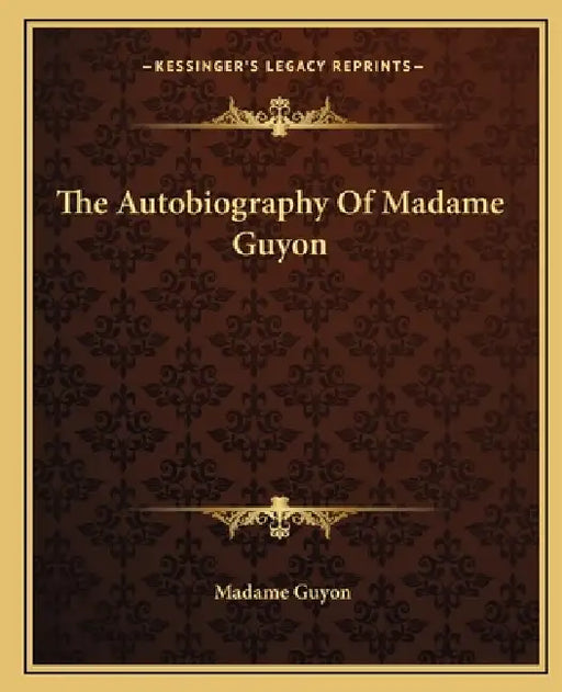 The Autobiography Of Madame Guyon by Madame Guyon
