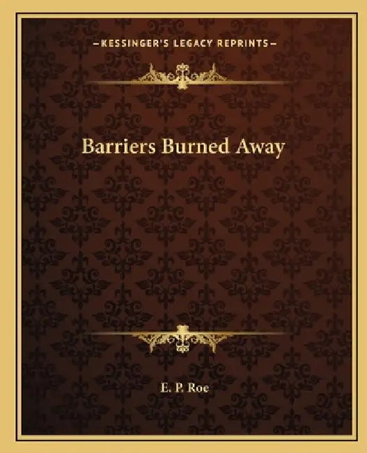 Barriers Burned Away by E. P. Roe