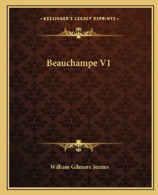 Beauchampe V1 by William Gilmore Simms