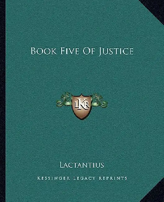 Book Five Of Justice by Lactantius