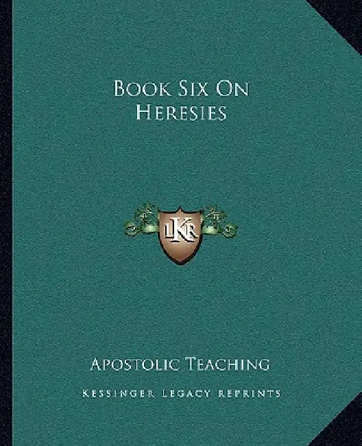 Book Six On Heresies by Apostolic Teaching