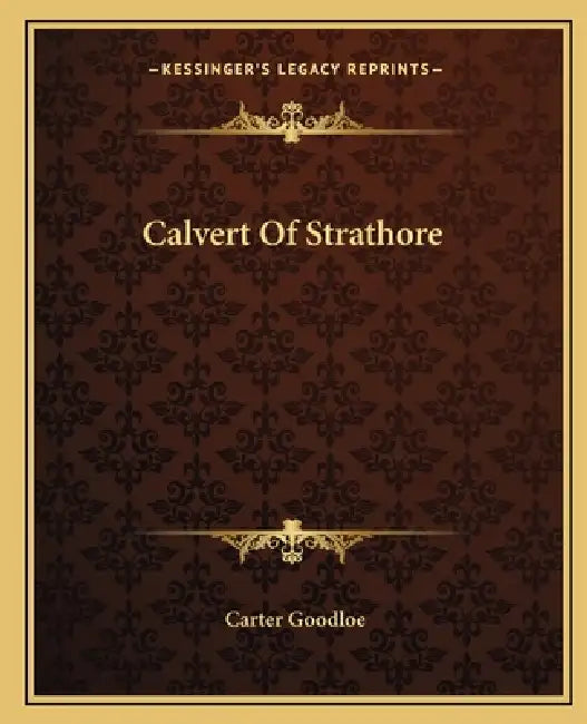 Calvert Of Strathore by Carter Goodloe